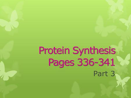 Protein Synthesis Pages 336-341 Part 3. Warm-Up: DNA 101 1.DNA is a double stranded sequence of ___________ (smallest unit of DNA). 2.Short segments of.