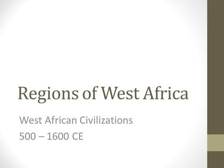 West African Civilizations 500 – 1600 CE