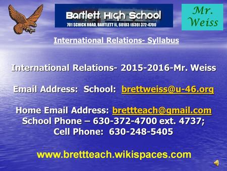 Mr. Weiss International Relations- 2015-2016-Mr. Weiss  Address: School:  Home  Address: