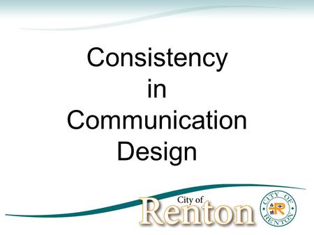 Consistency in Communication Design. A strategic approach to communications Determine the most appropriate communications tactics – does it always make.