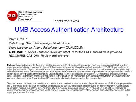 1 May 14, 2007 Zhibi Wang, Simon Mizikovsky – Alcatel-Lucent Vidya Narayanan, Anand Palanigounder – QUALCOMM ABSTRACT: Access authentication architecture.