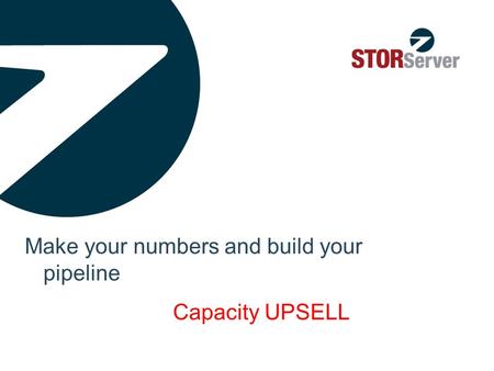 Make your numbers and build your pipeline Capacity UPSELL.