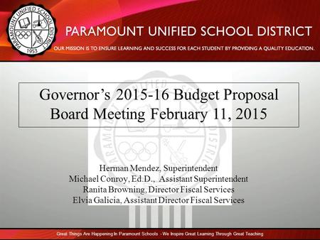 Www.CapitolAdvisors.org 1 Governor’s 2015-16 Budget Proposal Board Meeting February 11, 2015 Great Things Are Happening In Paramount Schools - We Inspire.
