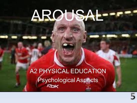 A2 PHYSICAL EDUCATION Psychological Aspects