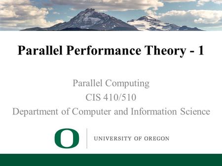 Lecture 3 – Parallel Performance Theory - 1 Parallel Performance Theory - 1 Parallel Computing CIS 410/510 Department of Computer and Information Science.