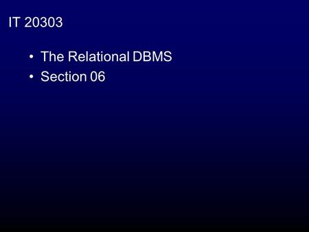 IT 20303 The Relational DBMS Section 06. Relational Database Theory Physical Database Design.