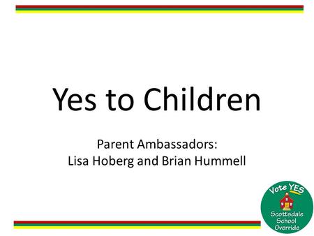 Yes to Children Parent Ambassadors: Lisa Hoberg and Brian Hummell.
