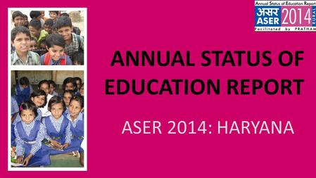 ANNUAL STATUS OF EDUCATION REPORT ASER 2014: HARYANA.