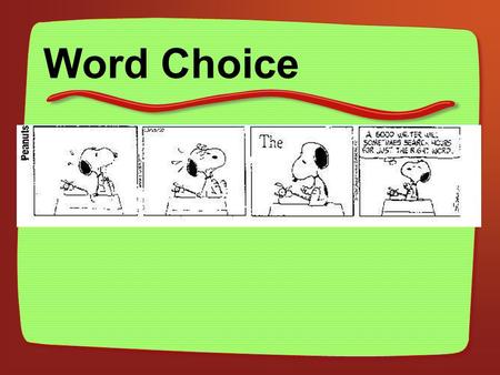 Word Choice. Natural Active, energetic verbs Precise, concrete nouns and modifiers Simple language used well Paints pictures Precise, accurate vocabulary.