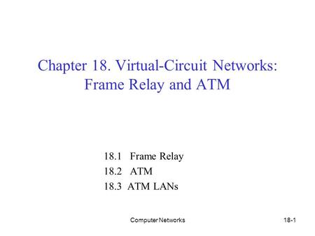 Chapter 18. Virtual-Circuit Networks: Frame Relay and ATM