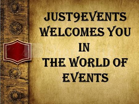 Just9events Welcomes you in The world of events. Just9events is a dynamic and evolving event marketing agency committed to offer superior integrated event.