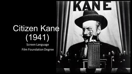Citizen Kane (1941) Screen Language Film Foundation Degree.
