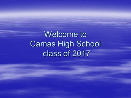 Welcome to Camas High School class of 2017