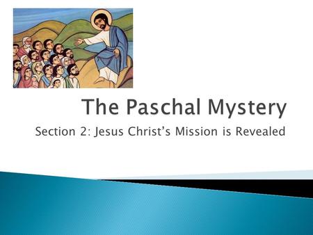 Section 2: Jesus Christ’s Mission is Revealed