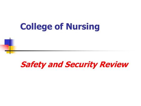 College of Nursing Safety and Security Review. Your Safety and Security Is Our Concern This Presentation Includes:  Online Information on CON Website.