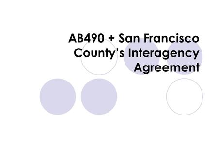 AB490 + San Francisco County’s Interagency Agreement.
