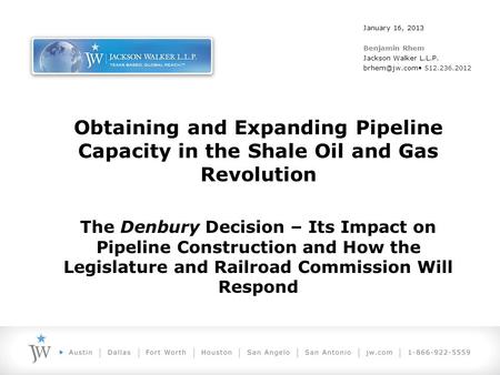 Obtaining and Expanding Pipeline Capacity in the Shale Oil and Gas Revolution The Denbury Decision – Its Impact on Pipeline Construction and How the Legislature.