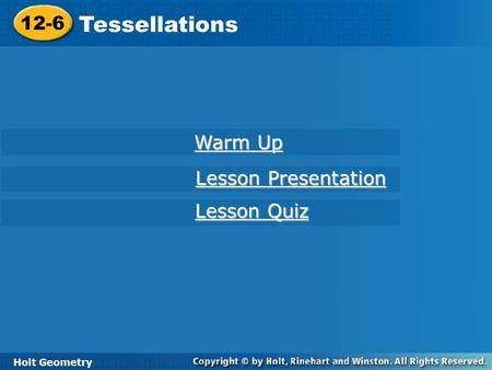 Tessellations 12-6 Warm Up Lesson Presentation Lesson Quiz