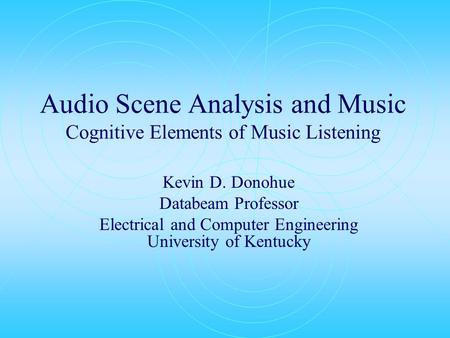 Audio Scene Analysis and Music Cognitive Elements of Music Listening