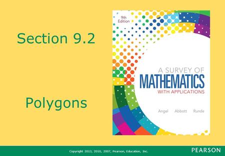 Copyright 2013, 2010, 2007, Pearson, Education, Inc. Section 9.2 Polygons.