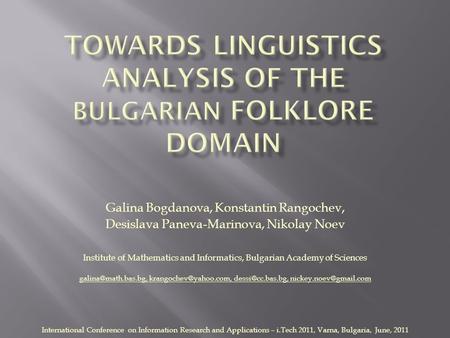 Galina Bogdanova, Konstantin Rangochev, Desislava Paneva-Marinova, Nikolay Noev Institute of Mathematics and Informatics, Bulgarian Academy of Sciences.