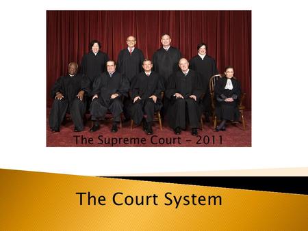 The Supreme Court - 2011 The Court System.  The Framers created the national judiciary in Article III of the Constitution.  There are two court systems.