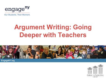 EngageNY.org Argument Writing: Going Deeper with Teachers.