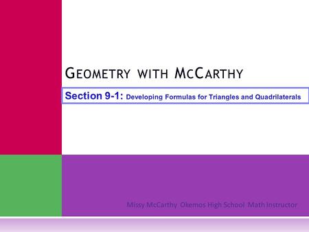 Missy McCarthy Okemos High School Math Instructor G EOMETRY WITH M C C ARTHY.