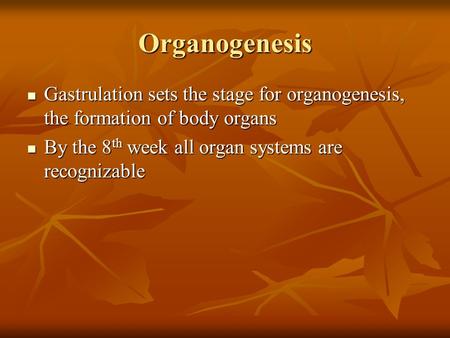 Organogenesis Gastrulation sets the stage for organogenesis, the formation of body organs Gastrulation sets the stage for organogenesis, the formation.