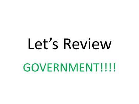 Let’s Review GOVERNMENT!!!!. National Government Established in Article I of the Constitution Lawmaking body = CONGRESS Legislative Branch Established.