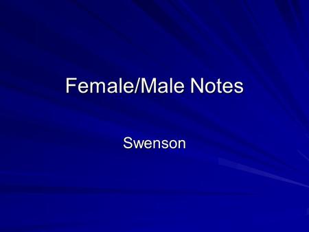 Female/Male Notes Swenson Animal Reproduction = SEXUAL REPRODUCTION.