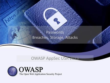 Passwords Breaches, Storage, Attacks OWASP AppSec USA 2013.