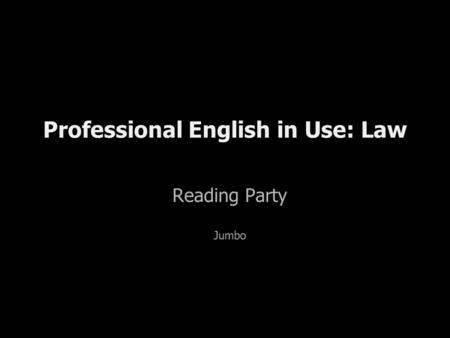 Professional English in Use: Law Reading Party Jumbo.