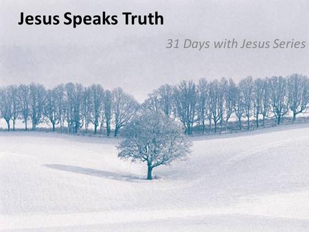 Jesus Speaks Truth 31 Days with Jesus Series. The Text So Jesus said to the Jews who had believed in him, If you abide in my word, you are truly my disciples,
