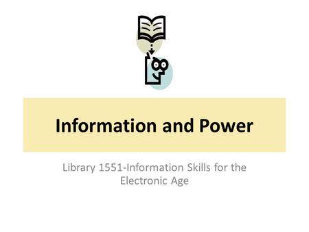 Information and Power Library 1551-Information Skills for the Electronic Age.