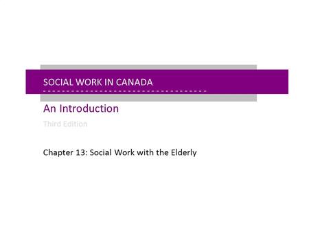 - - - - - - - - - - - - - - - - - - - - - - - - - - - - - - - - - - - - - - - - - - - - - - - - - - - - - Chapter 13: Social Work with the Elderly Social.