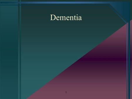 1 Dementia. 2 Phenomenology Dementia P Disorder of Cognitive Function.
