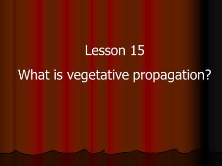 What is vegetative propagation?