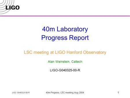 40m Laboratory Progress Report LSC meeting at LIGO Hanford Observatory