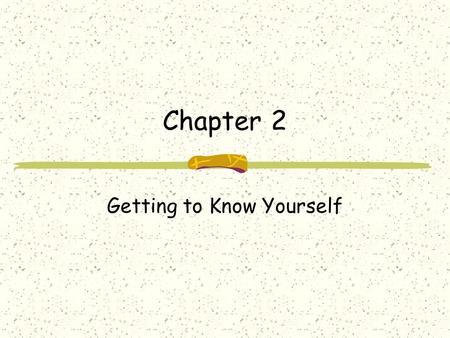 Chapter 2 Getting to Know Yourself. Most people don’t plan to fail; they just fail to plan. The truth is, half of all employed people simply fall into.