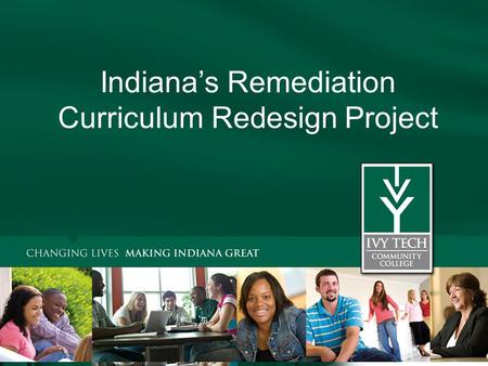 Indiana’s Remediation Curriculum Redesign Project.
