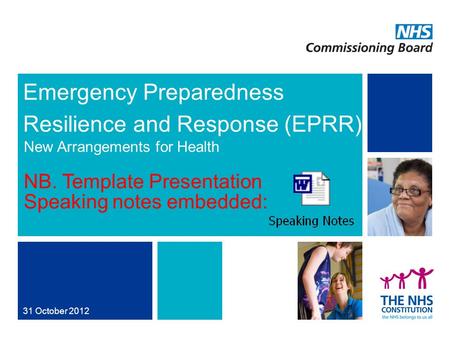 NHS | Presentation to [XXXX Company] | [Type Date]1 Emergency Preparedness Resilience and Response (EPRR) 31 October 2012 New Arrangements for Health NB.