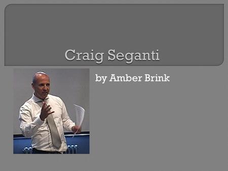 Craig Seganti by Amber Brink.