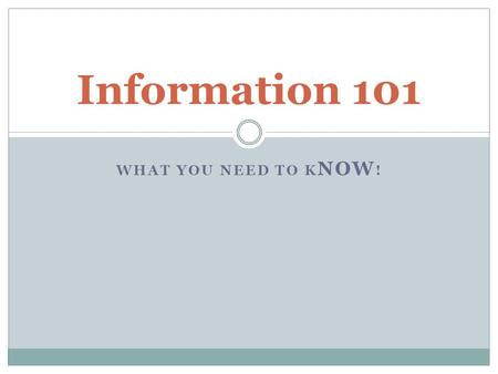 WHAT YOU NEED TO K NOW ! Information 101. Where can I find my GPA? Degree Progress Report Transcript (on WISER)