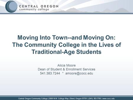 Central Oregon Community College | 2600 N.W. College Way | Bend, Oregon 97701 | (541) 383-7700 | www.cocc.edu Moving Into Town--and Moving On: The Community.