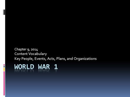 Chapter 9, 2014 Content Vocabulary Key People, Events, Acts, Plans, and Organizations.