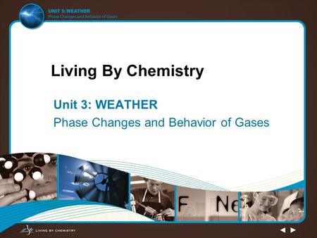 Unit 3: WEATHER Phase Changes and Behavior of Gases