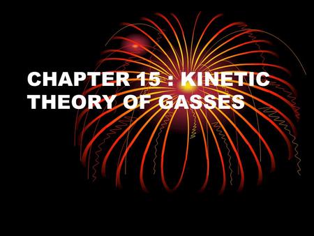 CHAPTER 15 : KINETIC THEORY OF GASSES