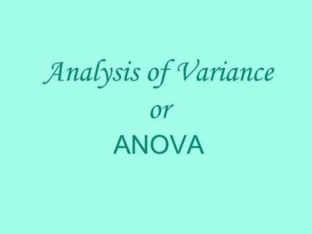 Analysis of Variance or ANOVA. In ANOVA, we are interested in comparing the means of different populations (usually more than 2 populations). Since this.