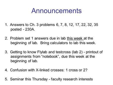 Announcements 1. Answers to Ch. 3 problems 6, 7, 8, 12, 17, 22, 32, 35 posted - 230A. 2. Problem set 1 answers due in lab this week at the beginning of.
